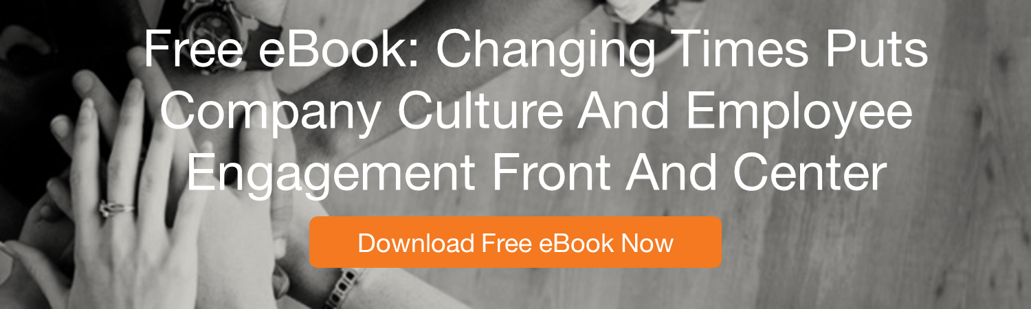 Changing-Times-Puts-Company-Culture-And-Employee-Engagement-Front-And-Center